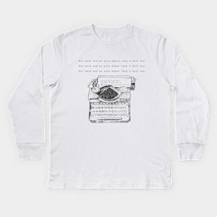 All work and no play makes Jack a dull boy Kids Long Sleeve T-Shirt